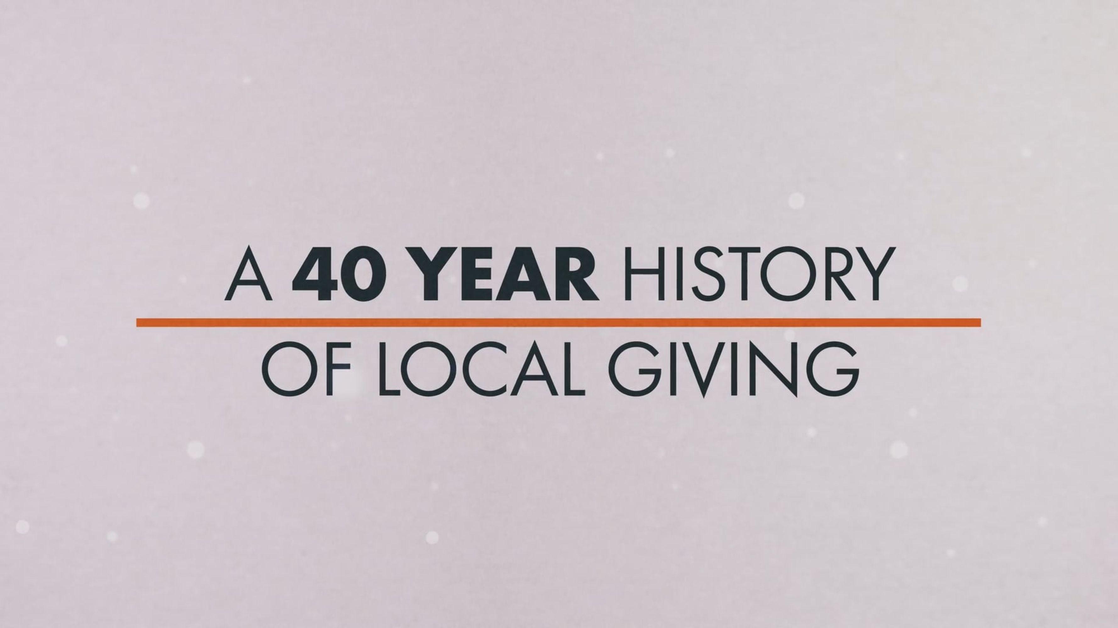 Video title slide reads "A 40 Year History of Local Giving"